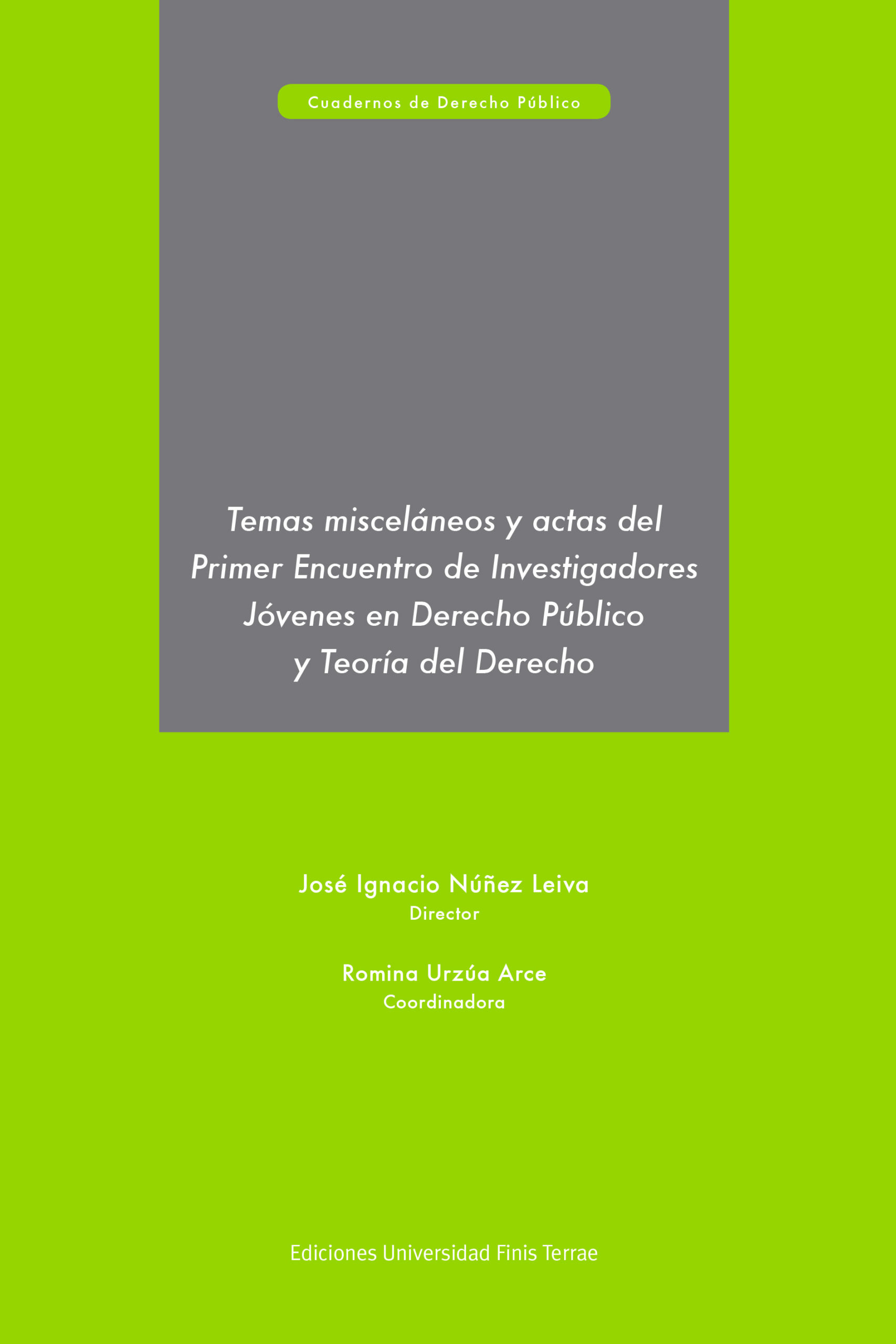 Temas misceláneos y actas del primer encuentro de investigadores jóvenes en derecho público y teoría del derecho