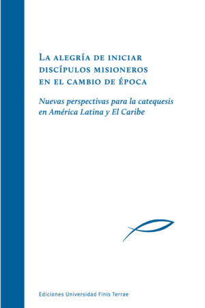 La alegría de iniciar discípulos misioneros en el cambio de época